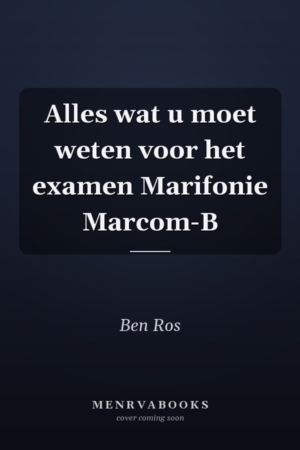Alles wat u moet weten voor het examen Marifonie Marcom-B
