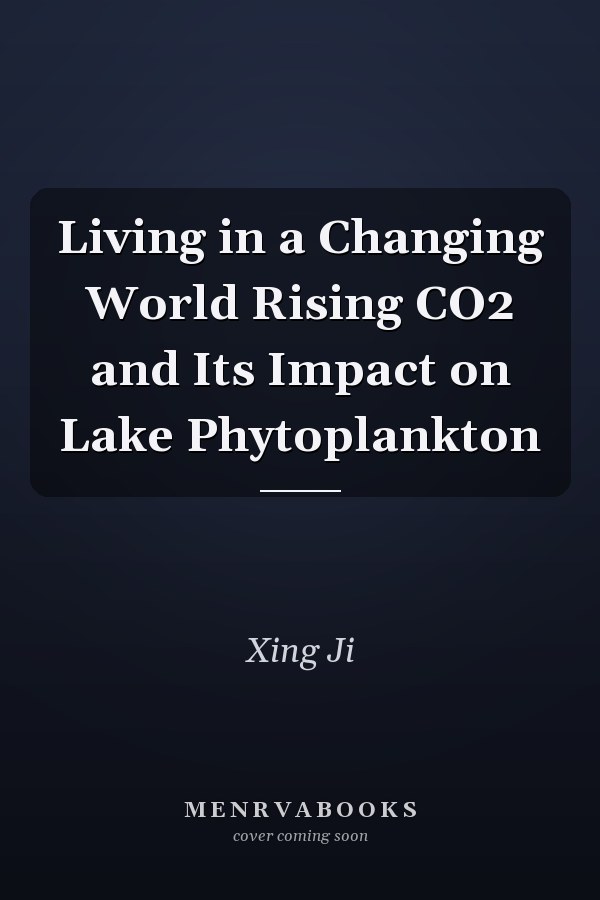 Living in a Changing World Rising CO2 and Its Impact on Lake Phytoplankton