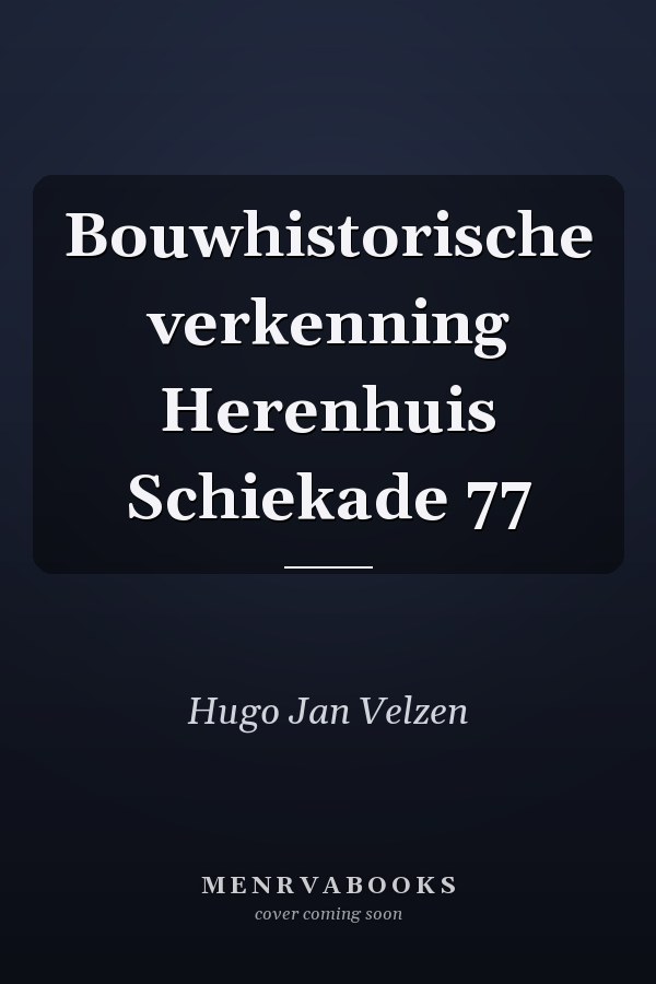 Bouwhistorische verkenning Herenhuis Schiekade 77