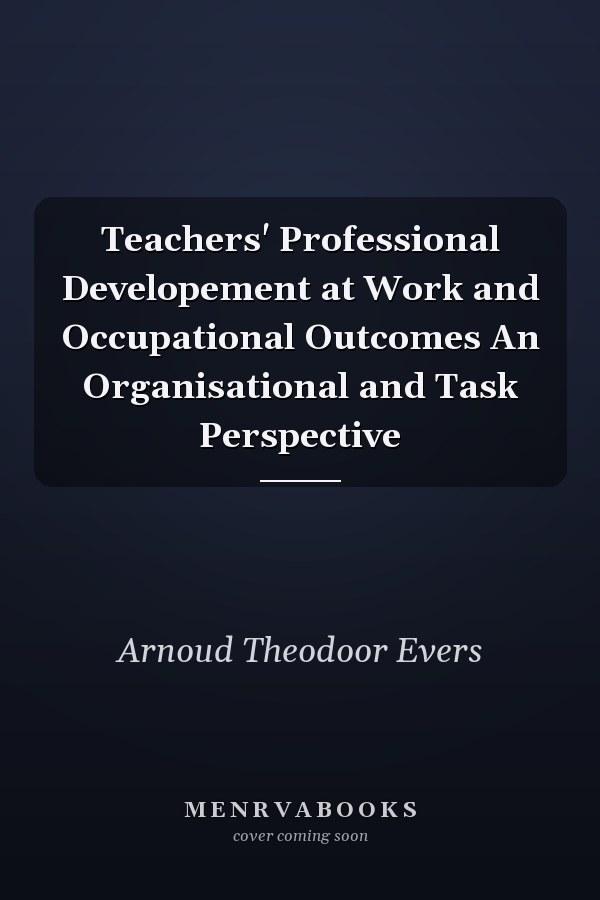 Teachers' Professional Developement at Work and Occupational Outcomes An Organisational and Task Perspective