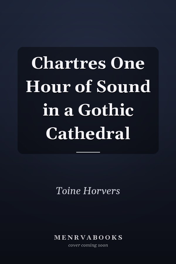 Chartres One Hour of Sound in a Gothic Cathedral