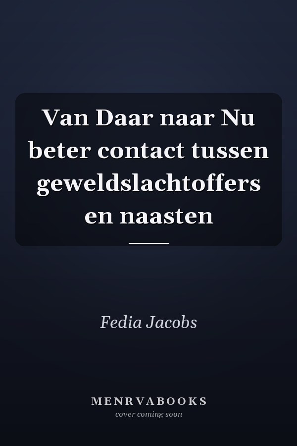 Van Daar naar Nu beter contact tussen geweldslachtoffers en naasten