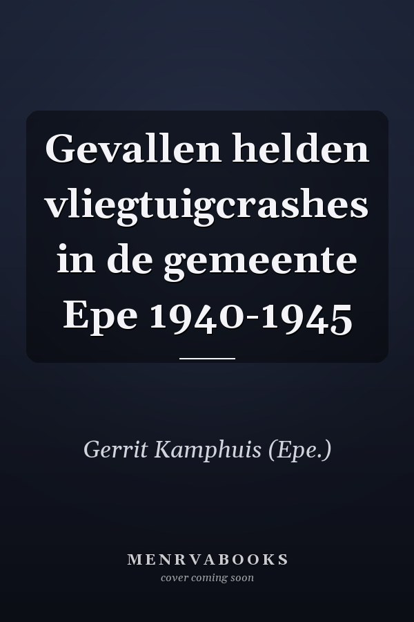 Gevallen helden vliegtuigcrashes in de gemeente Epe 1940-1945