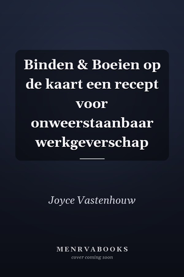 Binden & Boeien op de kaart een recept voor onweerstaanbaar werkgeverschap