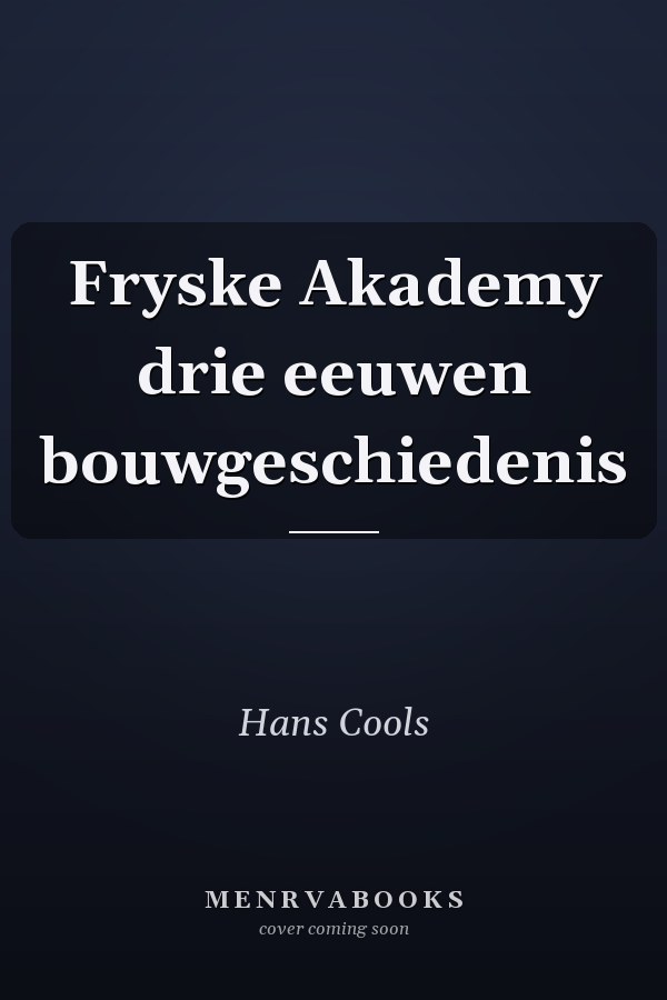 Fryske Akademy drie eeuwen bouwgeschiedenis