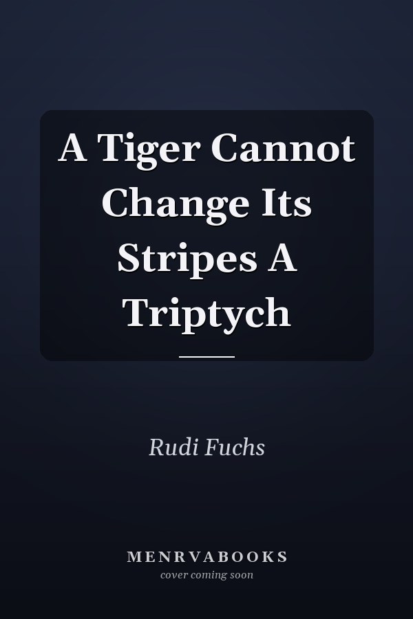 A Tiger Cannot Change Its Stripes A Triptych