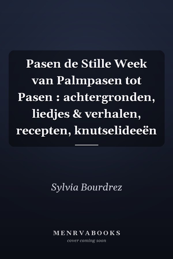 Pasen de Stille Week van Palmpasen tot Pasen : achtergronden, liedjes & verhalen, recepten, knutselideeën