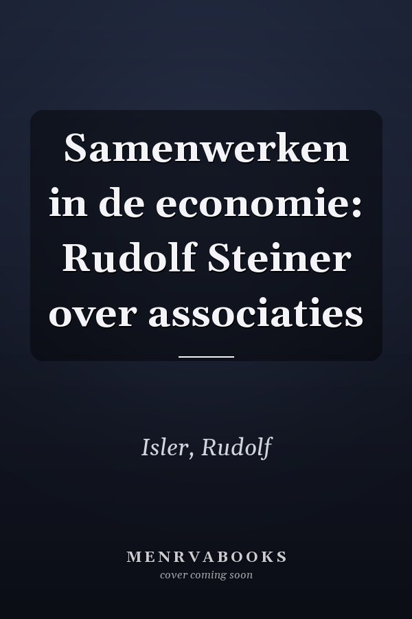 Samenwerken in de economie: Rudolf Steiner over associaties