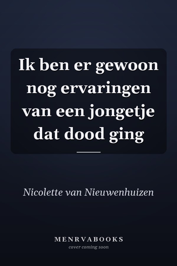 Ik ben er gewoon nog ervaringen van een jongetje dat dood ging