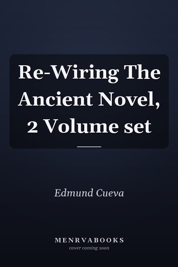 Re-Wiring The Ancient Novel, 2 Volume set