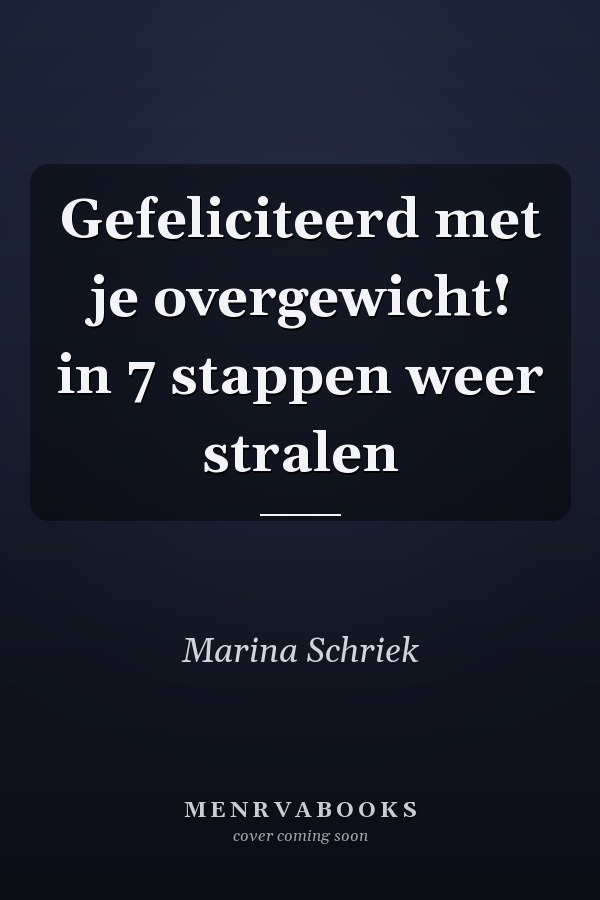 Gefeliciteerd met je overgewicht! in 7 stappen weer stralen