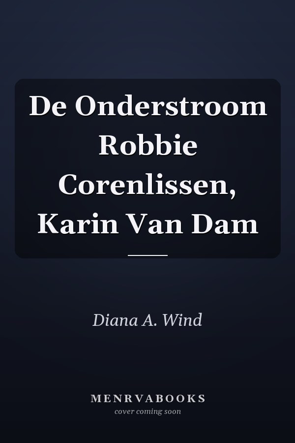 De Onderstroom Robbie Corenlissen, Karin Van Dam