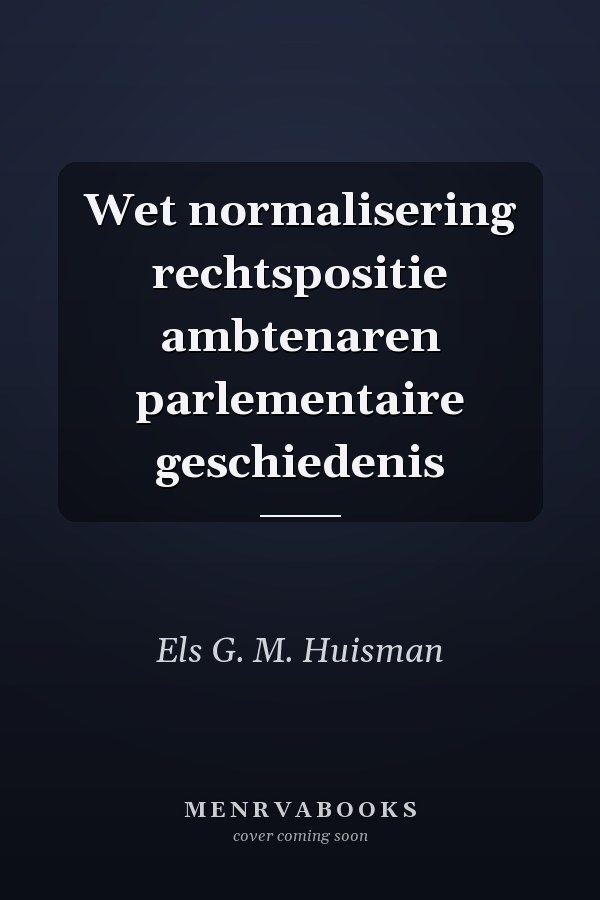 Wet normalisering rechtspositie ambtenaren parlementaire geschiedenis