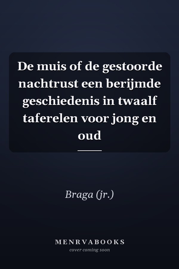 De muis of de gestoorde nachtrust een berijmde geschiedenis in twaalf taferelen voor jong en oud