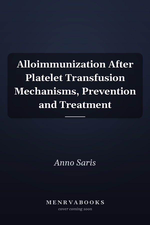 Alloimmunization After Platelet Transfusion Mechanisms, Prevention and Treatment