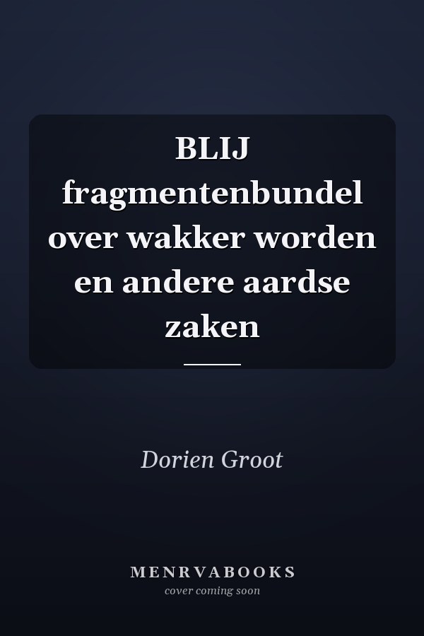 BLIJ fragmentenbundel over wakker worden en andere aardse zaken