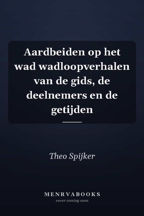 Aardbeiden op het wad wadloopverhalen van de gids, de deelnemers en de getijden