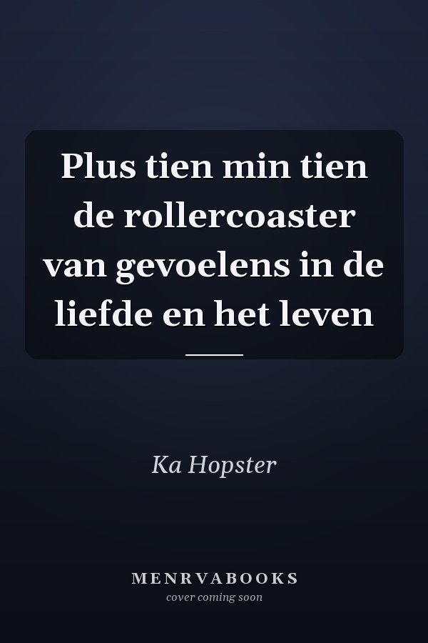 Plus tien min tien de rollercoaster van gevoelens in de liefde en het leven