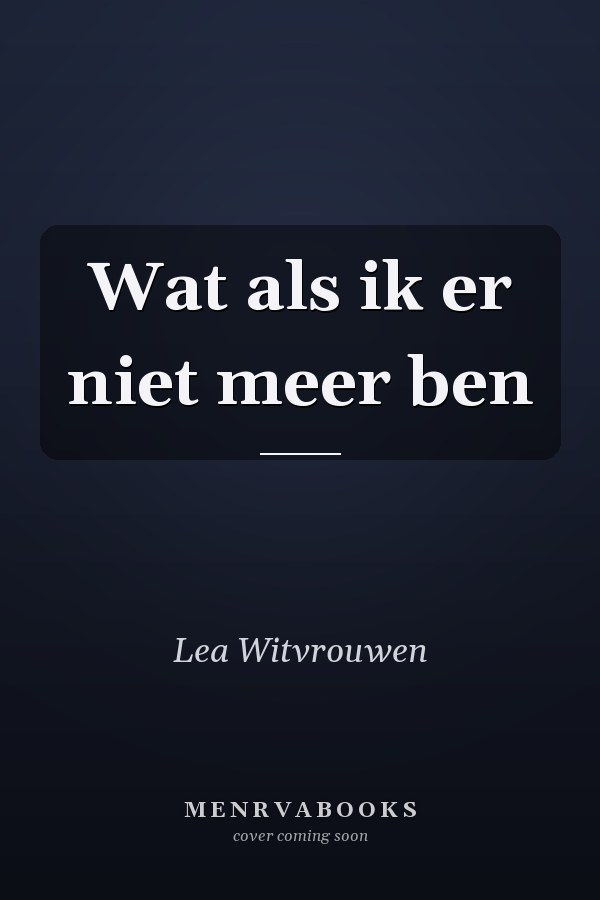 Wat als ik er niet meer ben