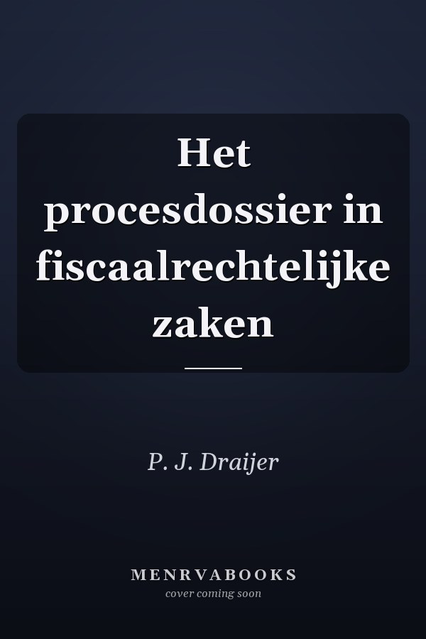 Het procesdossier in fiscaalrechtelijke zaken