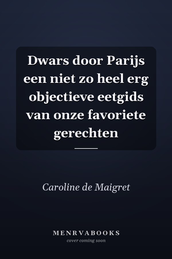 Dwars door Parijs een niet zo heel erg objectieve eetgids van onze favoriete gerechten