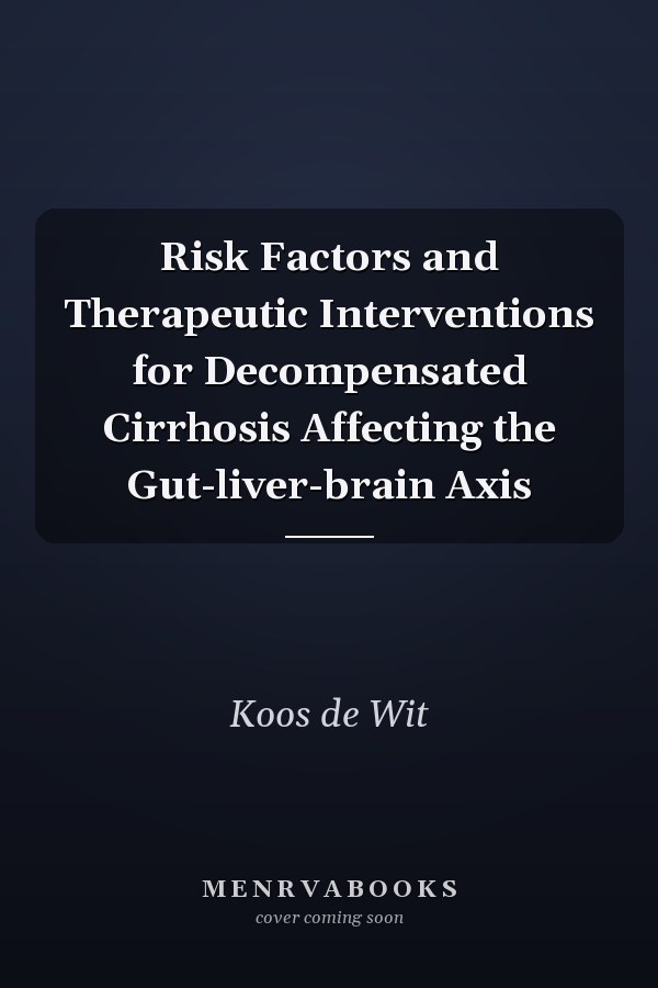 Risk Factors and Therapeutic Interventions for Decompensated Cirrhosis Affecting the Gut-liver-brain Axis