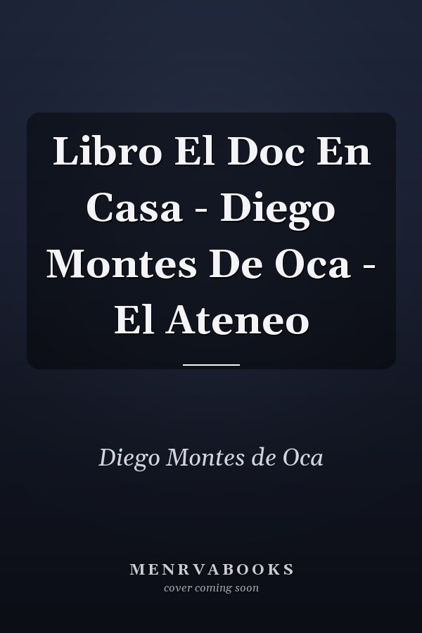 Libro El Doc En Casa - Diego Montes De Oca - El Ateneo