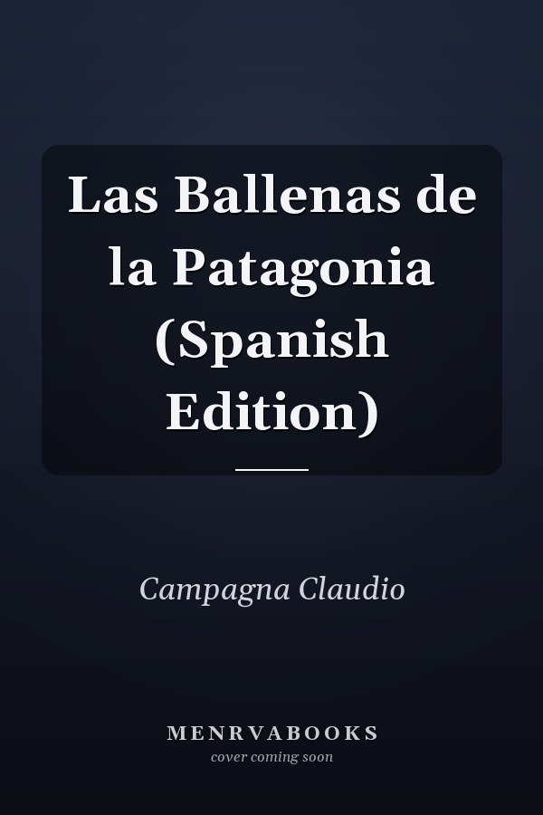 Las Ballenas de la Patagonia (Spanish Edition)