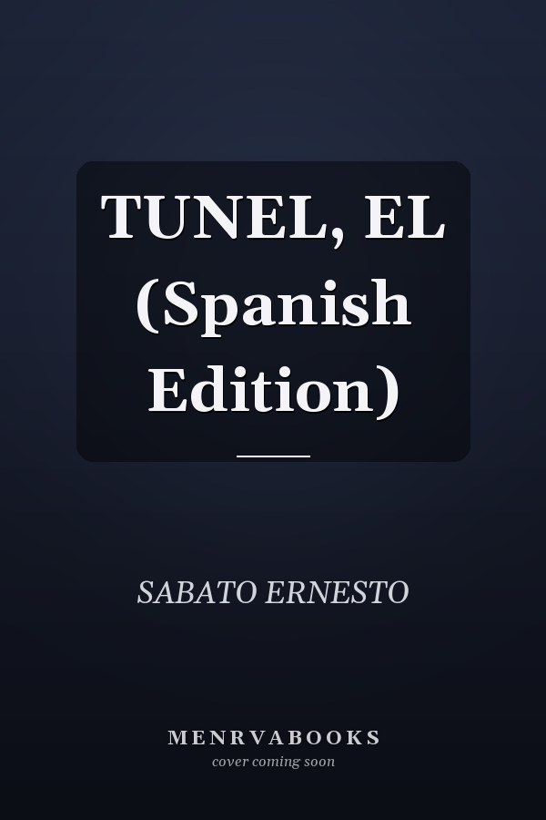 TUNEL, EL (Spanish Edition)
