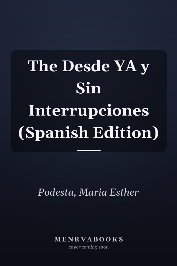 The Desde YA y Sin Interrupciones (Spanish Edition)