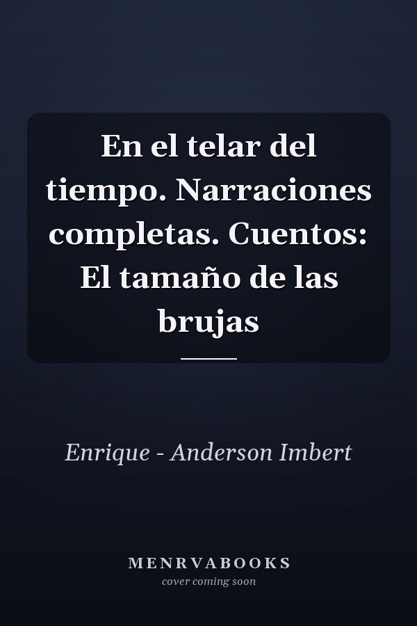En el telar del tiempo. Narraciones completas. Cuentos: El tamaño de las brujas