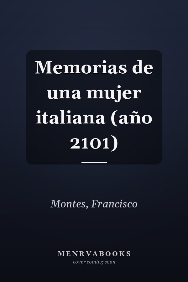 Memorias de una mujer italiana (año 2101)
