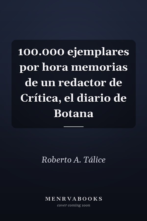100.000 ejemplares por hora memorias de un redactor de Crítica, el diario de Botana