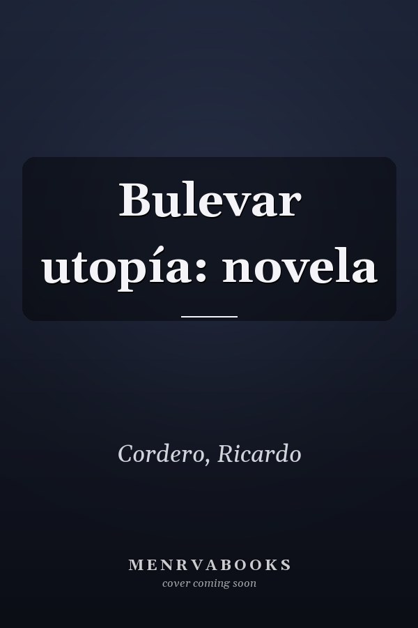 Bulevar utopía: novela