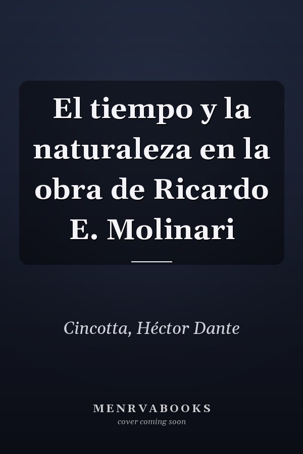 El tiempo y la naturaleza en la obra de Ricardo E. Molinari
