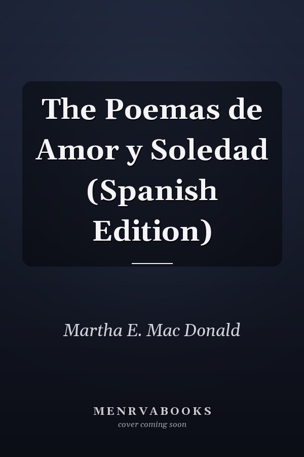 The Poemas de Amor y Soledad (Spanish Edition)