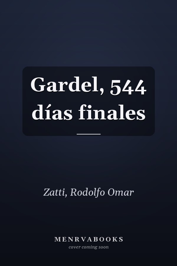 Gardel, 544 días finales