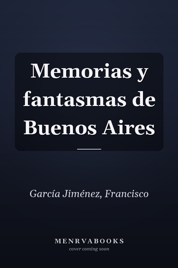 Memorias y fantasmas de Buenos Aires