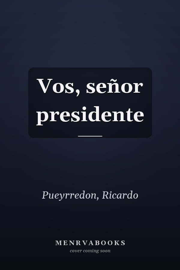 Vos, señor presidente