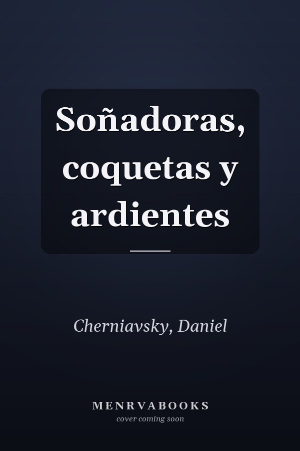 Soñadoras, coquetas y ardientes