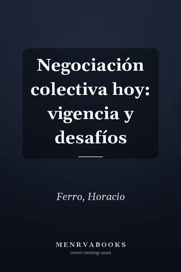 Negociación colectiva hoy: vigencia y desafíos