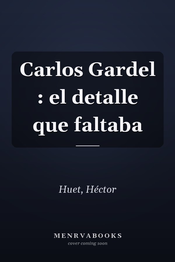 Carlos Gardel : el detalle que faltaba