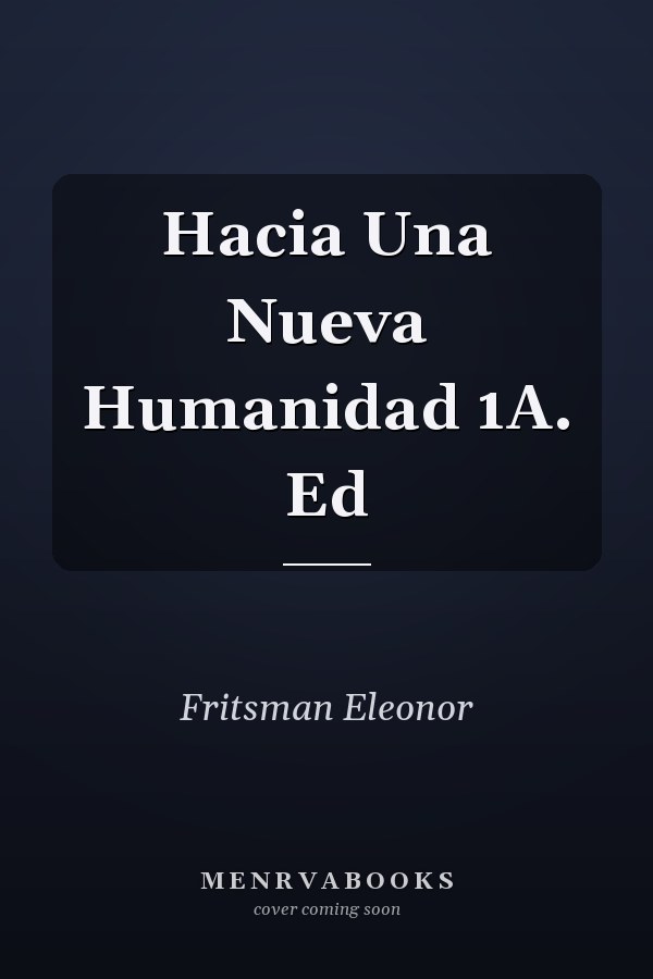 Hacia Una Nueva Humanidad 1A. Ed
