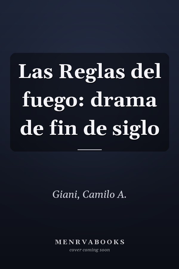 Las Reglas del fuego: drama de fin de siglo