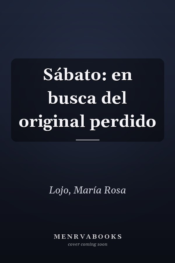 Sábato: en busca del original perdido