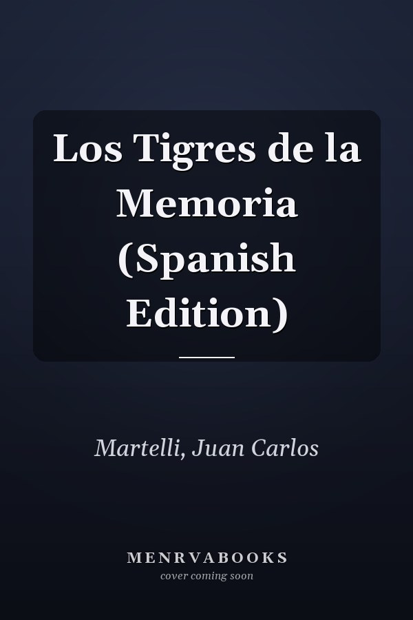 Los Tigres de la Memoria (Spanish Edition)