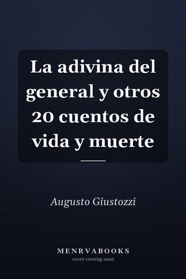 La adivina del general y otros 20 cuentos de vida y muerte