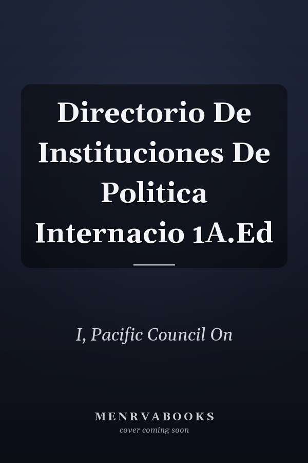 Directorio De Instituciones De Politica Internacio 1A.Ed