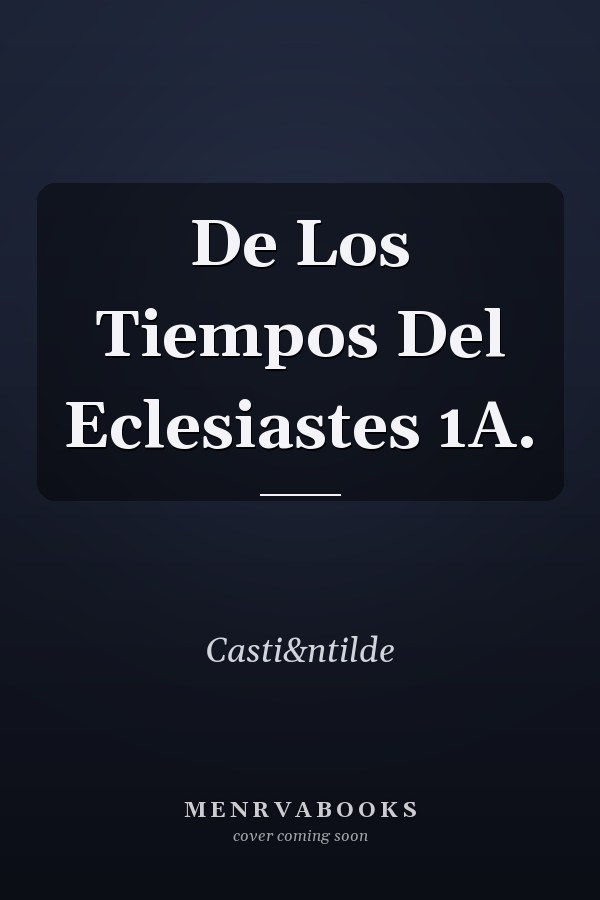 De Los Tiempos Del Eclesiastes 1A.