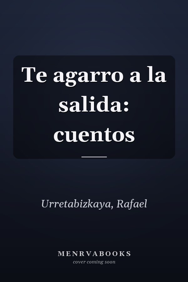 Te agarro a la salida: cuentos
